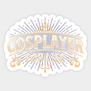 Cosplayer For Life Sticker